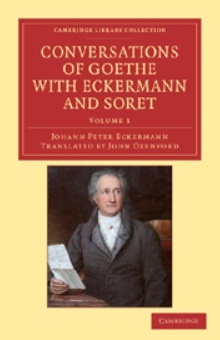 Conversations of Goethe with Eckermann and Soret Volume 1 (Paperback)