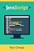 JavaScript Una Guía de Aprendizaje para el Lenguaje de Programación JavaScript (Spanish Edition)