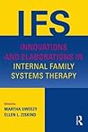 Innovations and Elaborations in Internal Family Systems Therapy by Martha Sweezy Innovations and Elaborations in Internal Family Systems Therapy by Martha Sweezy