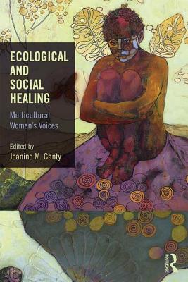 Ecological and Social Healing: Multicultural Women's Voices (Paperback)