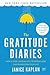 The Gratitude Diaries by Janice Kaplan