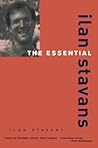 The Essential Ilan Stavans The Essential Ilan Stavans