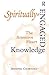 Spiritually-Engaged Knowledge: The Attentive Heart