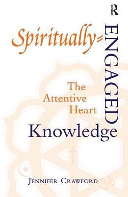 Spiritually-Engaged Knowledge: The Attentive Heart