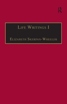 Life Writings I (The Early Modern Englishwoman: A Facsimile Library of Essential Works & Printed Writings, 1641-1700: Series II, Part One)
