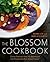 The Blossom Cookbook by Ronen Seri