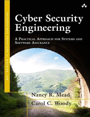 Cyber Security Engineering: A Practical Approach for Systems and Software Assurance (SEI Series in Software Engineering (Paperback))
