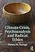 Climate Crisis, Psychoanalysis, and Radical Ethics by Donna M. Orange