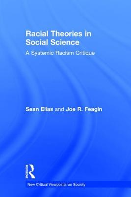 Racial Theories in Social Science: A Systemic Racism Critique (New Critical Viewpoints on Society)
