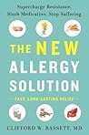 The New Allergy Solution: Supercharge Resistance, Slash Medication, Stop Suffering
