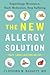 The New Allergy Solution: Supercharge Resistance, Slash Medication, Stop Suffering