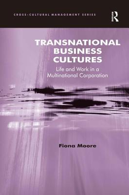 Transnational Business Cultures: Life and Work in a Multinational Corporation
