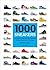 1000 Sneakers: A Guide to the World's Greatest Kicks, from Sport to Street