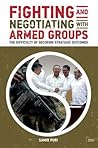 Fighting and Negotiating with Armed Groups: The Difficulty of Securing Strategic Outcomes (Adelphi series)