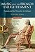 Music and the French Enlightenment: Rameau and the Philosophes in Dialogue