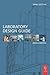Laboratory Design Guide: For Clients, Architects and Their Design Team, The Laboratory Design Process from Start to Finish