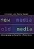 New Media, Old Media: A His...