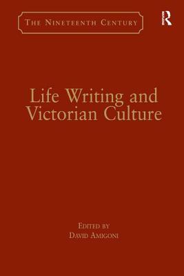 Life Writing and Victorian Culture (Hardcover)