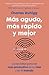 Más agudo, más rápido y mejor: Los secretos para ser más productivo en la vida y en el trabajo