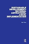 Sustainable Development: National Aspirations, Local Implementation