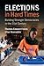 Elections in Hard Times: Building Stronger Democracies in the 21st Century