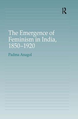 The Emergence of Feminism in India, 1850-1920 (Hardcover)