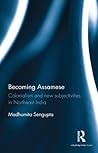 Becoming Assamese Becoming Assamese