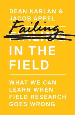 Failing in the Field: What We Can Learn When Field Research Goes Wrong (Hardcover)
