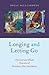 Longing and Letting Go: Christian and Hindu Practices of Passionate Non-Attachment (AAR Academy Series)