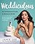 Weddiculous: An Unfiltered Guide to Being a Bride – The Netflix Wedding Coach's Irreverent and Entertaining Take on Planning Your Celebration