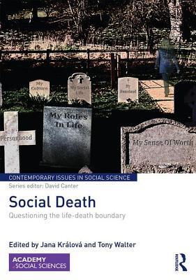 Social Death: Questioning the life-death boundary (Contemporary Issues in Social Science)