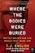 Where the Bodies Were Burie...