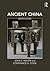 Ancient China: A History
