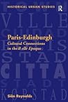Paris-Edinburgh: Cultural Connections in the Belle Epoque Paris-Edinburgh: Cultural Connections in the Belle Epoque