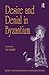 Desire and Denial in Byzant...
