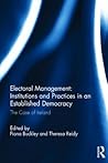 Electoral Management: Institutions and Practices in an Established Democracy: The Case of Ireland