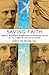 Saving Faith: Making Religious Pluralism an American Value at the Dawn of the Secular Age