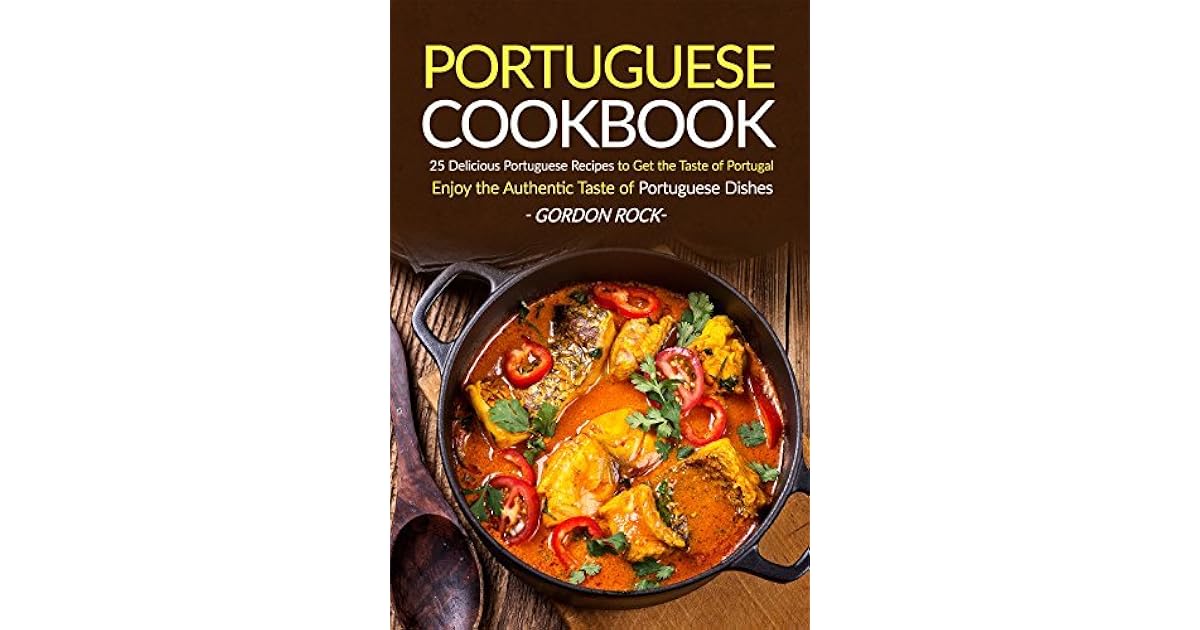 Portuguese Cookbook 25 Delicious Portuguese Recipes to Get the Taste