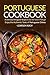Portuguese Cookbook: 25 Delicious Portuguese Recipes to Get the Taste of Portugal - Enjoy the Authentic Taste of Portuguese Dishes