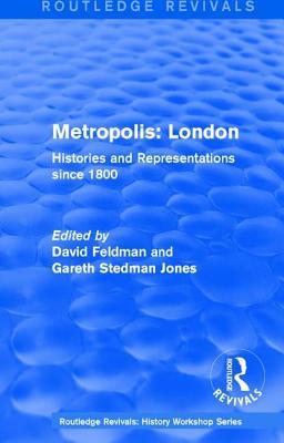Metropolis London: Histories and Representations Since 1800