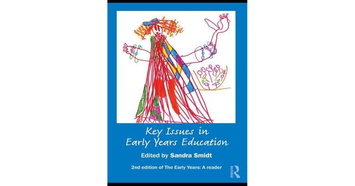Key Issues In Early Years Education A Guide For Students And Practitioners By Smidt Sandra Key issues in early years education a guide for students and practitioners by smidt sandra