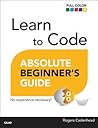 Learn to Code Absolute Beginner's Guide