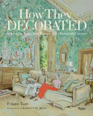 How They Decorated: Inspiration from Great Women of the Twentieth Century (Hardcover)