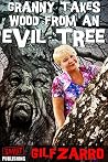 Granny Takes Wood from an Evil Tree Granny Takes Wood from an Evil Tree