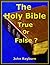 The Holy Bible: True or False?