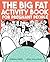 The Big Fat Activity Book f...