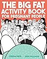 The Big Fat Activity Book for Pregnant People