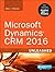 Microsoft Dynamics CRM 2016 Unleashed: With Expanded Coverage of Parature, ADX and FieldOne