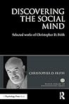 Discovering the Social Mind: Selected works of Christopher D. Frith (World Library of Psychologists)