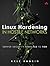 Linux Hardening in Hostile Networks: Server Security from TLS to Tor (Pearson Open Source Software Development Series)